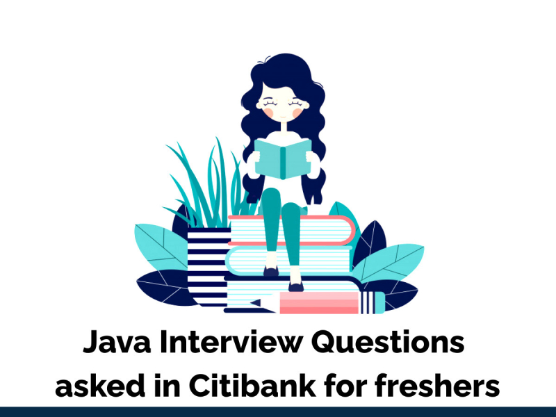 Java Interview Questions asked in Citibank Java Interview Questions asked in Citibank