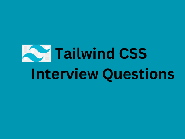 Tailwind CSS Interview Questions