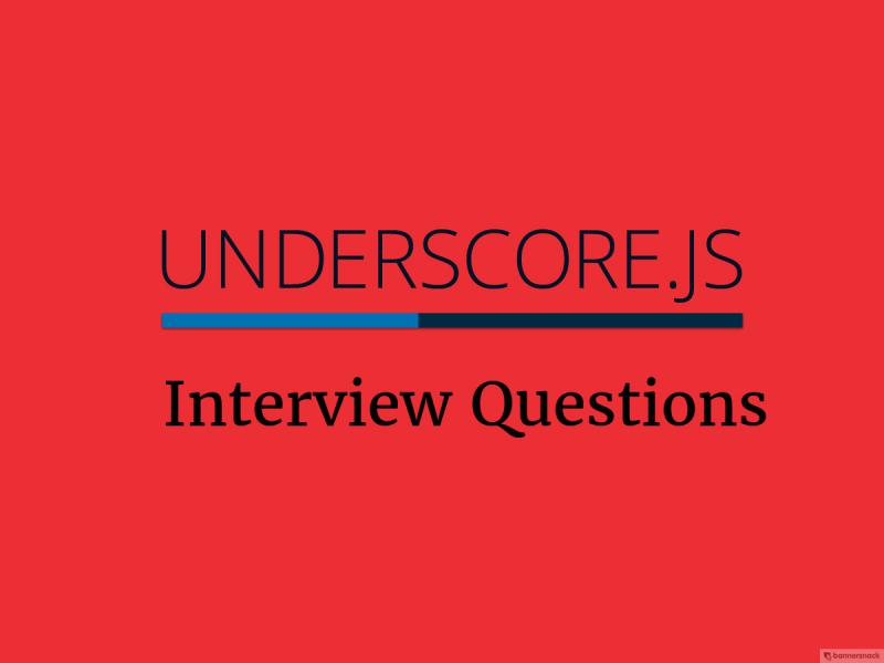 Underscore.js Interview Questions Underscore.js Interview Questions