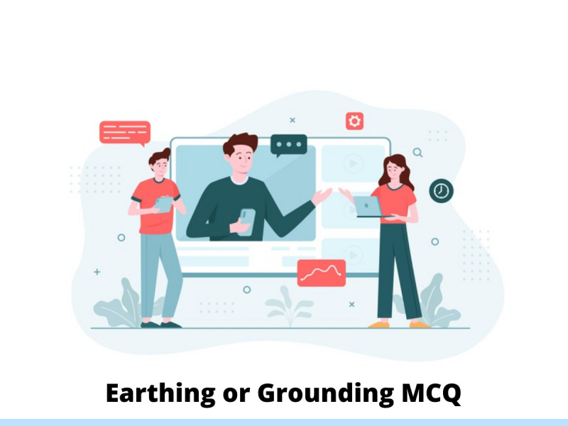 Earthing or Grounding MCQ