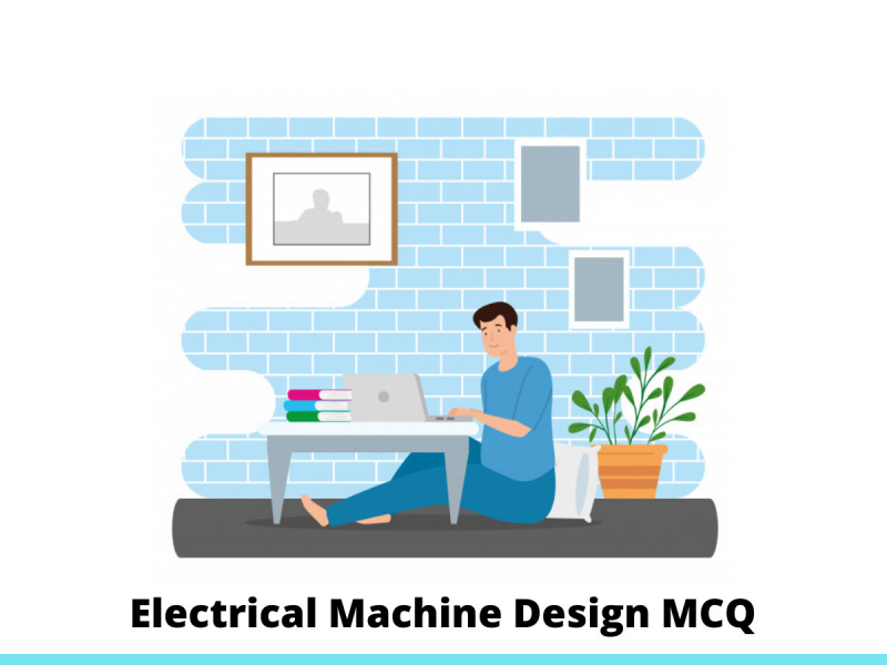 Electrical Machine Design MCQ
