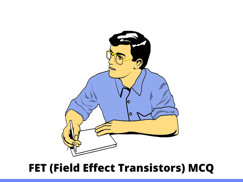 FET (Field Effect Transistors) MCQ
