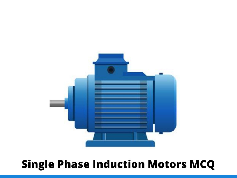 Single Phase Induction Motors MCQ