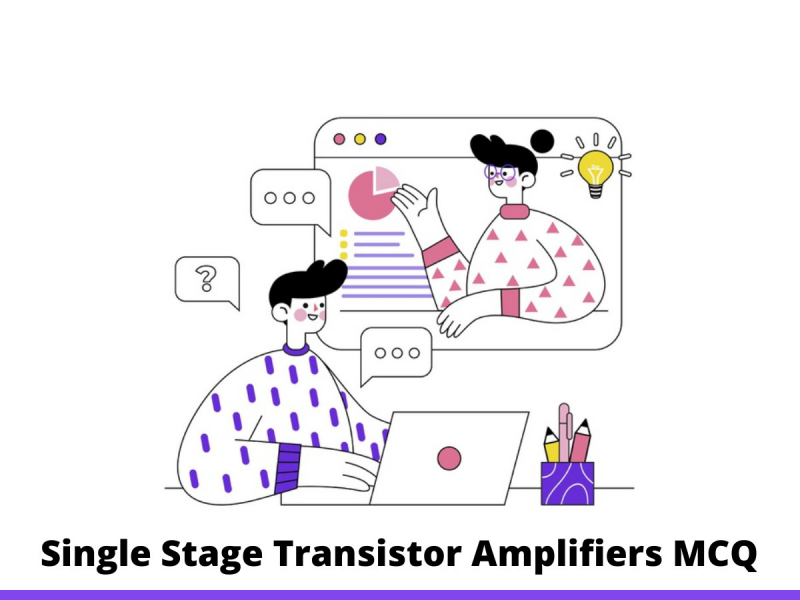 Single Stage Transistor Amplifiers MCQ
