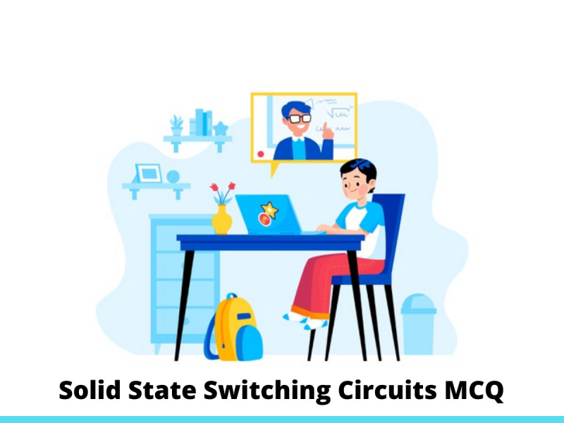 Solid State Switching Circuits MCQ