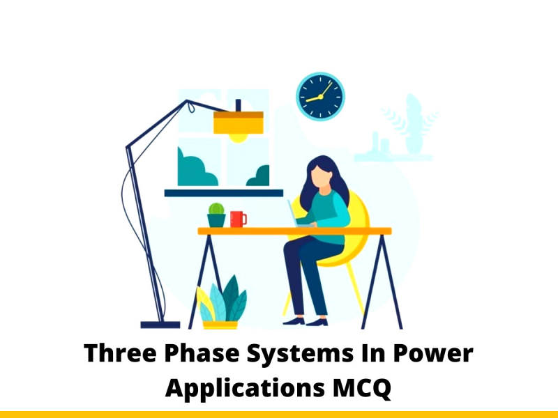 Three Phase Systems In Power Applications MCQ