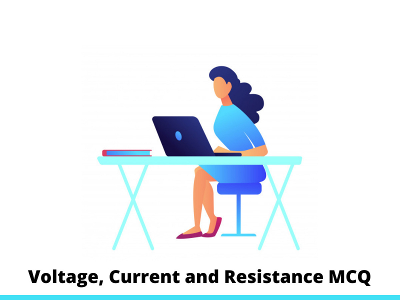 Voltage, Current and Resistance MCQ