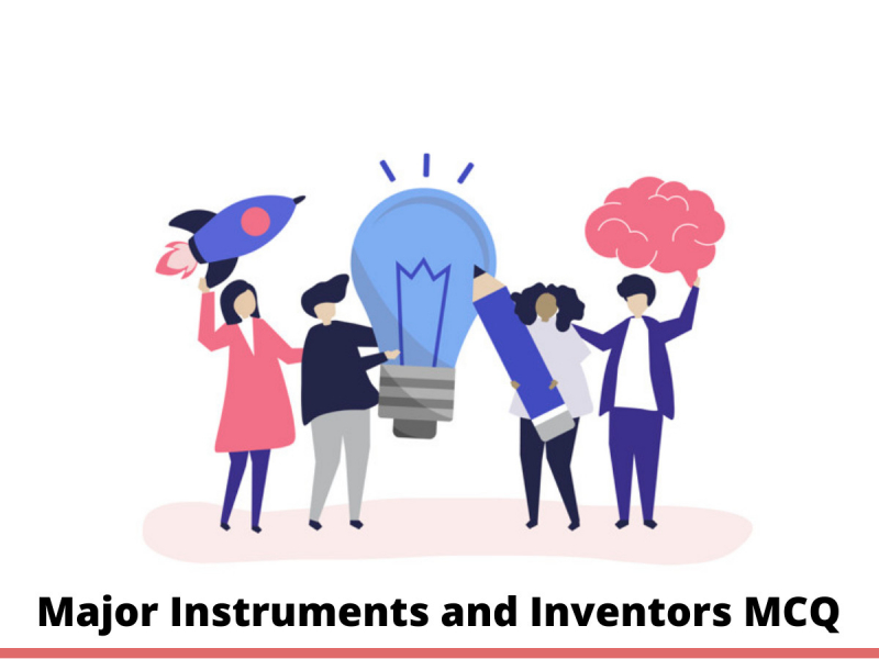 Major Instruments and their Inventors MCQ