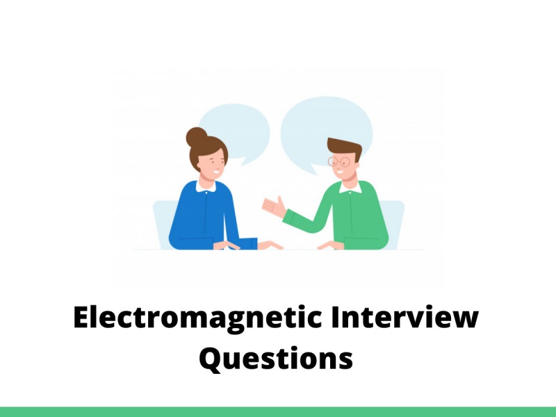 Electromagnetic Interview Questions Electromagnetic Interview Questions