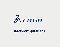 Catia V5 Interview Questions