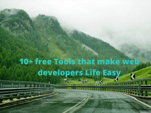 10+ free Tools that make web developers Life Easy