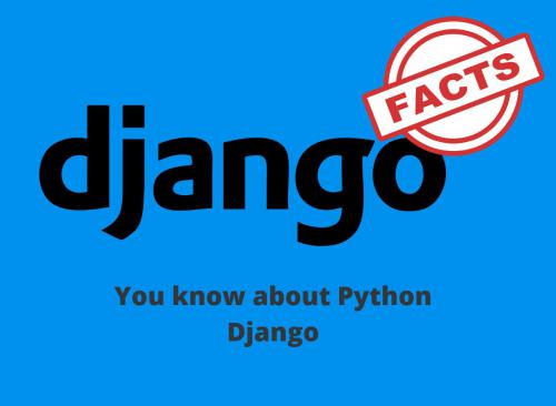 Facts You Must Know About DJANGO Python