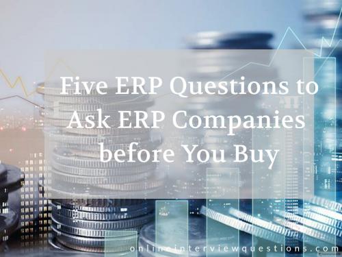 Five ERP Questions to Ask ERP Companies before You Buy