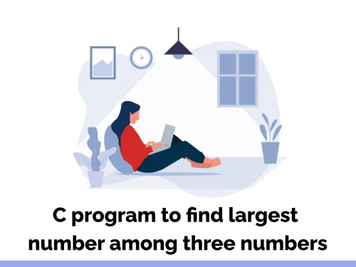 C Program to find largest number among three numbers