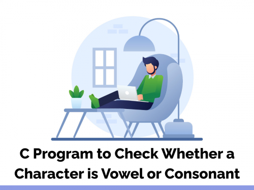 C Program to Check Whether a Character is Vowel or Consonant