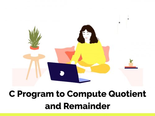 C Program to Compute Quotient and Remainder