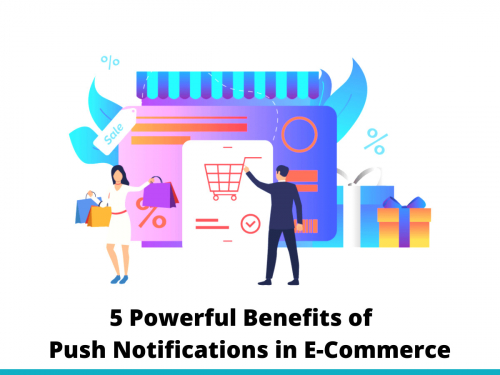 5 Powerful Benefits of Push Notifications in eCommerce