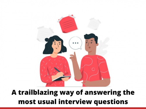 A trailblazing way of answering the most usual Interview Questions