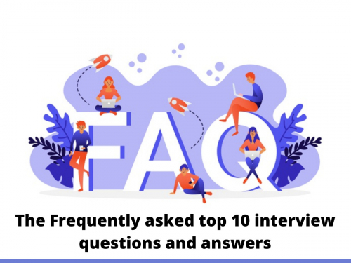 The Frequently Asked Top 10 Interview Questions and Answers