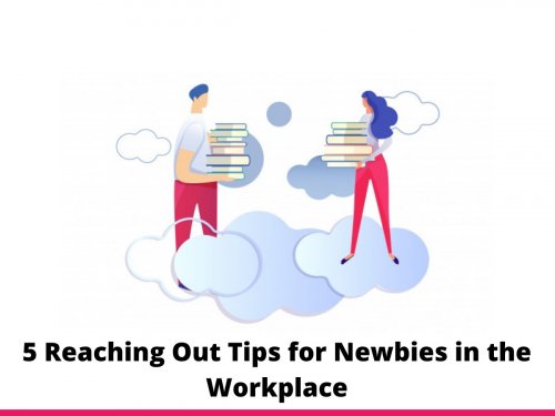5 Reaching Out Tips for Newbies in the Workplace