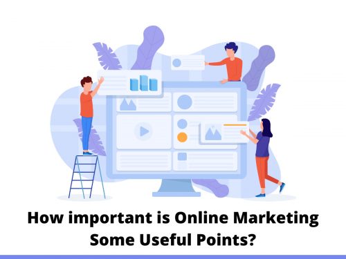 How important is online marketing Some Useful Points?
