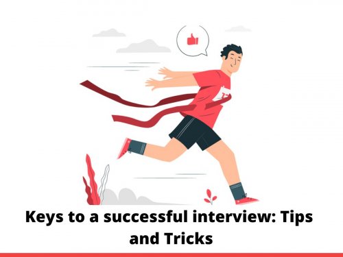Keys to a successful interview: Tips and Tricks