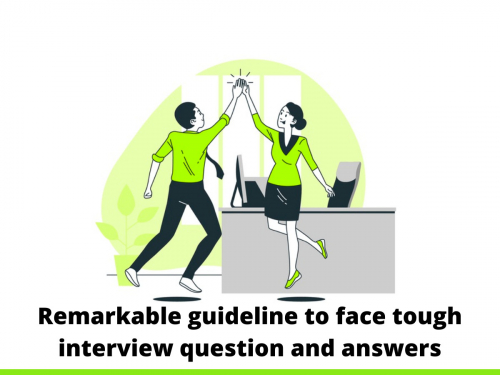 Remarkable guideline to face tough interview question and answers