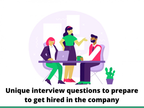 Unique Interview Questions to prepare to get hired in the company