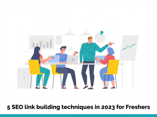 5 SEO link building techniques in 2023 for Freshers