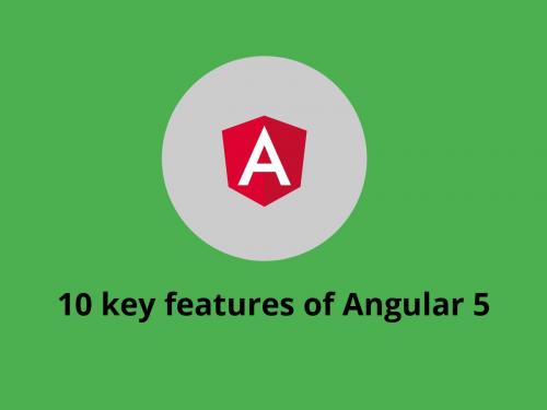 Top 10 key features of Angular 5
