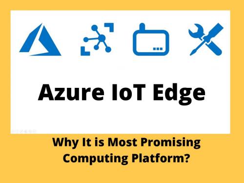 Azure IoT Edge Industries: Why It is Most Promising Computing Platform?